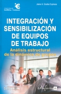 Integraci�n y sensibilizaci�n de equipos de trabajo. An�lisis estructural de la din�mica de grupos