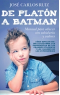 De Platn a Batman. Manual para educar con sabidura y valores