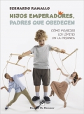 Hijos emperadores, padres que obedecen. cmo manejar los lmites en la crianza