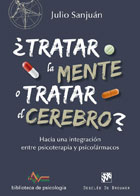 Tratar la mente o tratar el cerebro? Hacia una integracin entre psicoterapia y psicofrmacos