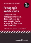 Pedagog�a antifascista. Construir una pedagog�a inclusiva, democr�tica y del bien com�n frente al auge del fascismo y la xenofobia
