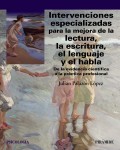 Intervenciones especializadas para la mejora de la lectura, la escritura, el lenguaje y el habla. De la evidencia cient�fica a la pr�ctica profesional