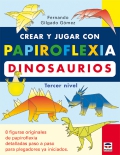 Crear y jugar con papiroflexia. Dinosaurios. Tercer nivel.