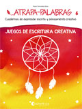 Atrapa-palabras 6. Cuadernos de expresi�n escrita y pensamiento creativo. Juegos de escritura creativa