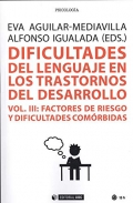 Dificultades del lenguaje en los trastornos del desarrollo (vol III) Factores de riesgo y dificultades com�rbidas