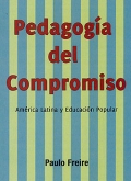 Pedagog�a del compromiso. Am�rica Latina y Educaci�n Popular.