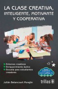 La clase creativa, inteligente, motivante y cooperativa (2a Edici�n)