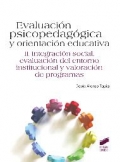Evaluaci�n psicopedag�gica y orientaci�n educativa. Vol. II: Integraci�n social, evaluaci�n del entorno institucional y valoraci�n de programas