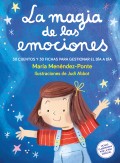 La magia de las emociones. 30 cuentos y 30 fichas para gestionar el d�a a d�a