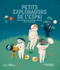 Petits exploradors de l'espai Una introducci� sobre estels, planetes, coets, astronautes...