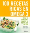 100 recetas ricas en omega 3. Cuida tu corazn y mantn tu mente gil y activa.