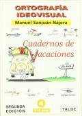 Ortograf�a ideovisual. Cuadernos de vacaciones. 9 - 10 a�os. Nivel 4.