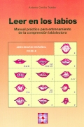 Leer en los labios. Manual pr�ctico para entrenamiento de la comprensi�n labiolectora.