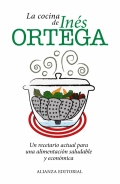 La cocina de Inés Ortega. Un recetario actual para una alimentación saludable y económica