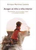 Acoger al ni�o o ni�a interior. Reconectar con el propio valor y la propia bondad