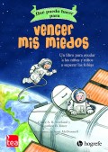 Qu� puedo hacer para... vencer mis miedos. Un libro para ayudar a las ni�as y los ni�os a superar las fobias