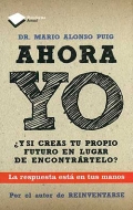 Ahora yo. � Y si creas tu propio futuro en lugar de encontr�rtelo ?. La respuesta est� en tus manos.