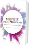 Convivir con las altas capacidades. Herramientas para padres y profesores