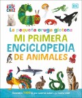 La pequea oruga glotona: mi primera enciclopedia de animales. Descubre todo lo que quieres saber... Y mucho ms!