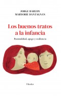 Los buenos tratos a la infancia. Parentalidad, apego y resiliencia.