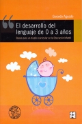 El desarrollo del lenguaje de 0 a 3 a�os. Bases para un dise�o curricular en la Educaci�n Infantil.