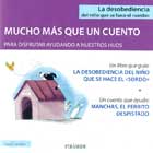 Mucho m�s que un cuento para disfrutar ayudando a nuestro hijos. Gu�a: La desobediencia del ni�o que se hace el sordo y Cuento: Manchas, el perrito despistado