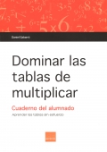 Dominar las tablas de multiplicar. Cuaderno del alumnado. Aprender las tablas sin esfuerzo