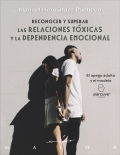 Reconocer y superar las relaciones t�xicas y la dependencia emocional. El apego adulto y el modelo parcuve