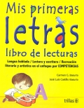 Mis primeras letras. Libro de lecturas. Lengua hablada, lectura y escritura, recreaci�n literaria y art�stica.
