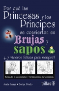 Por qu las princesas y los principes se convierten en brujas y sapos ...y vivieron felices para siempre? Evitando el desencanto y fortaleciendo la tolerancia