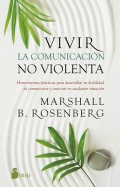 Vivir la comunicaci�n no violenta. Herramientas pr�cticas para desarrollar tu habilidad de comunicarte y conectar en cualquier situaci�n