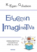 Educaci�n imaginativa. Herramientas cognitivas para el aula