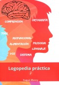 Logopedia pr�ctica. Entrenamiento motor oral. Libro de ejercicios pr�cticos y herramientas de motrocidad orofacial