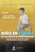Ni�o en forma. De la ciencia al patio escolar. Desarrolla y evalua capacidades fisicas: fuerzam resistencia, velocidad y agilidad