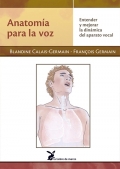 Anatom�a para la voz. Entender y mejorar la din�mica del aparato vocal.
