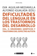 Dificultades del lenguaje en los trastornos del desarrollo (vol. II) S�ndromes gen�ticos y trastorno del espectro autista
