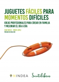 Juguetes f�ciles para momentos dif�ciles. Ideas profesionales para crear en familia y mejorar el d�a a d�a