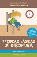 Tcnicas bsicas de disciplina. Gua psicopedaggica con casos prcticos.